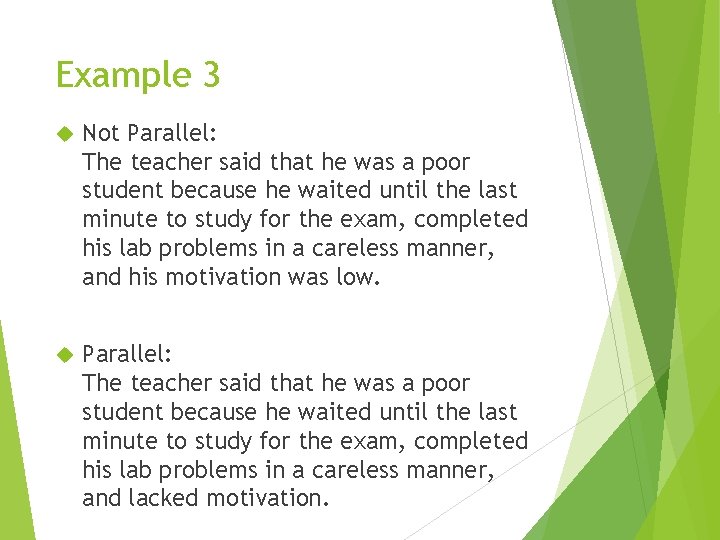 Example 3 Not Parallel: The teacher said that he was a poor student because