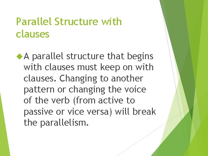 Parallel Structure with clauses A parallel structure that begins with clauses must keep on