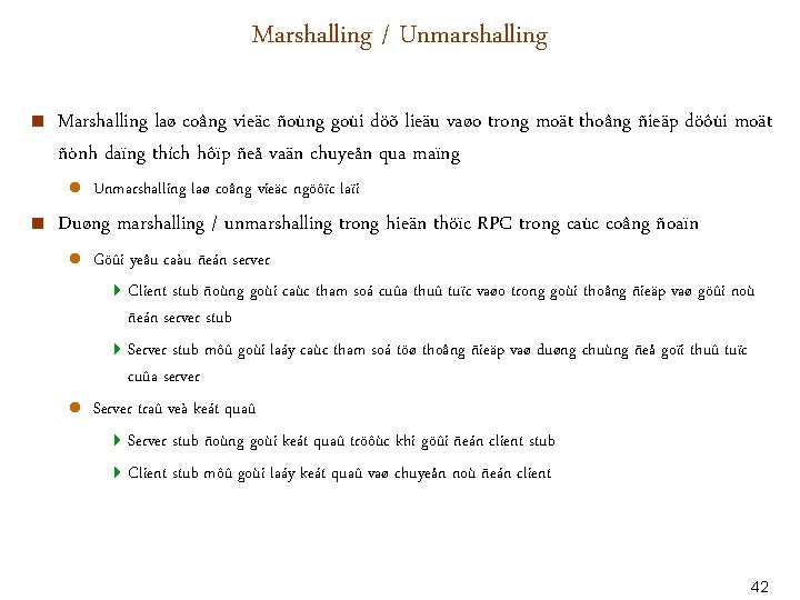 Marshalling / Unmarshalling < Marshalling laø coâng vieäc ñoùng goùi döõ lieäu vaøo trong