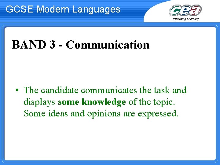 GCSE Modern Languages BAND 3 - Communication • The candidate communicates the task and