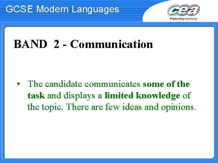GCSE Modern Languages BAND 2 - Communication • The candidate communicates some of the
