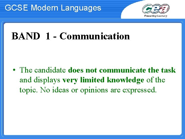 GCSE Modern Languages BAND 1 - Communication • The candidate does not communicate the