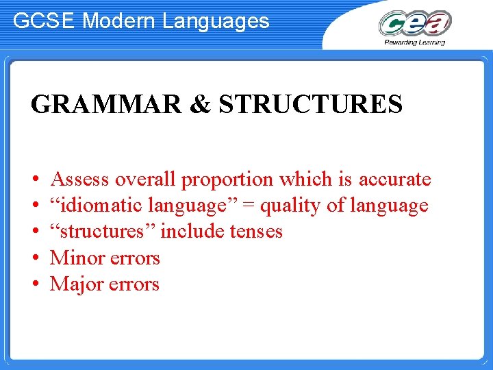 GCSE Modern Languages GRAMMAR & STRUCTURES • • • Assess overall proportion which is