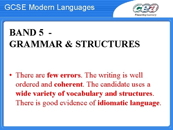 GCSE Modern Languages BAND 5 GRAMMAR & STRUCTURES • There are few errors. The