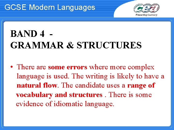 GCSE Modern Languages BAND 4 GRAMMAR & STRUCTURES • There are some errors where