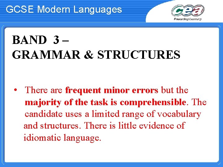 GCSE Modern Languages BAND 3 – GRAMMAR & STRUCTURES • There are frequent minor
