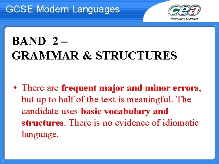GCSE Modern Languages BAND 2 – GRAMMAR & STRUCTURES • There are frequent major