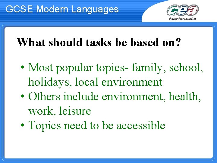 GCSE Modern Languages What should tasks be based on? • Most popular topics- family,
