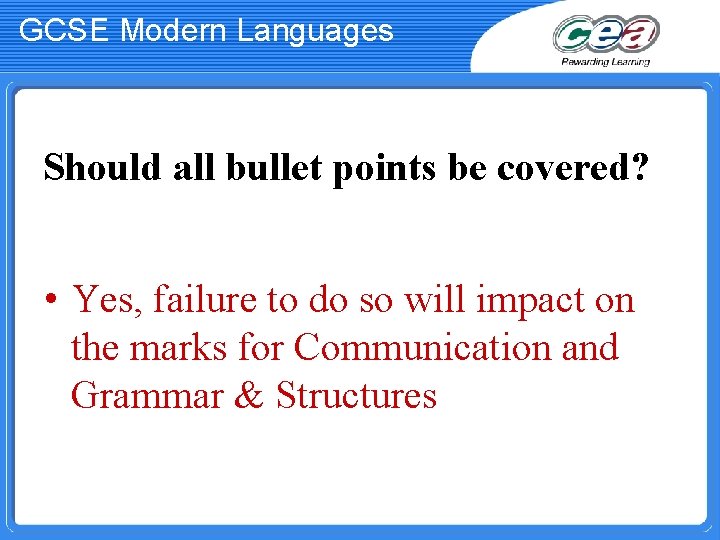 GCSE Modern Languages Should all bullet points be covered? • Yes, failure to do