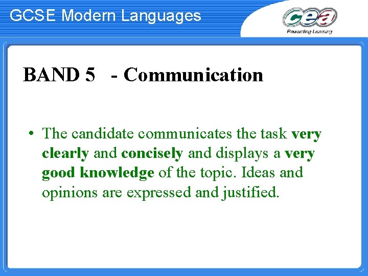 GCSE Modern Languages BAND 5 - Communication • The candidate communicates the task very