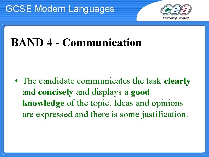 GCSE Modern Languages BAND 4 - Communication • The candidate communicates the task clearly