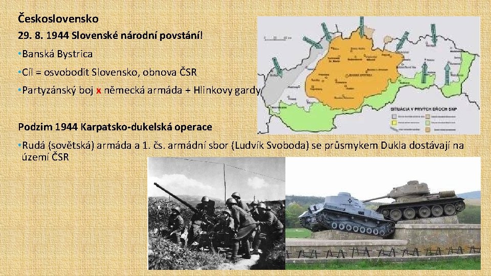 Československo 29. 8. 1944 Slovenské národní povstání! • Banská Bystrica • Cíl = osvobodit