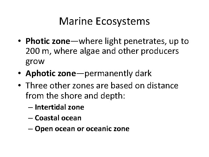 Marine Ecosystems • Photic zone—where light penetrates, up to 200 m, where algae and