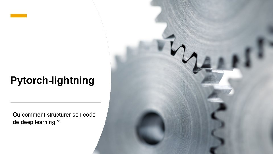 Pytorch-lightning Ou comment structurer son code de deep learning ? 