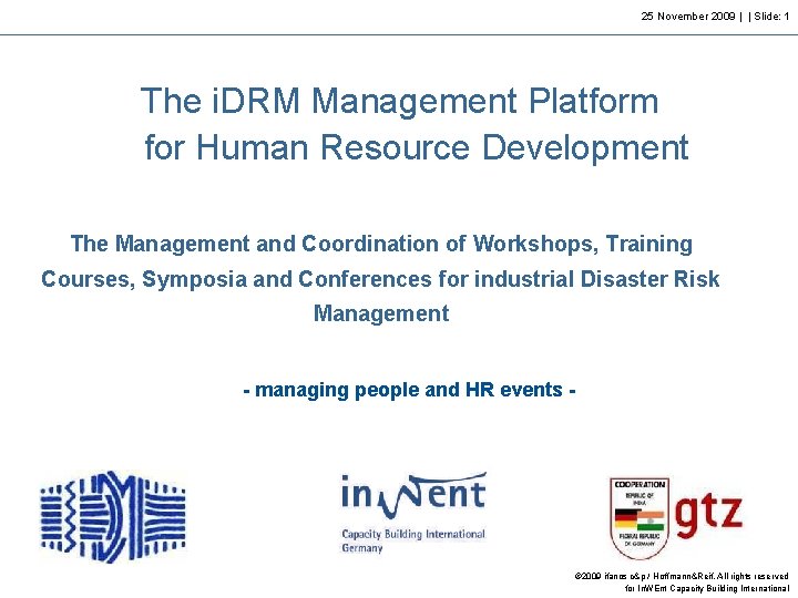 25 November 2009 | | Slide: 1 The i. DRM Management Platform for Human