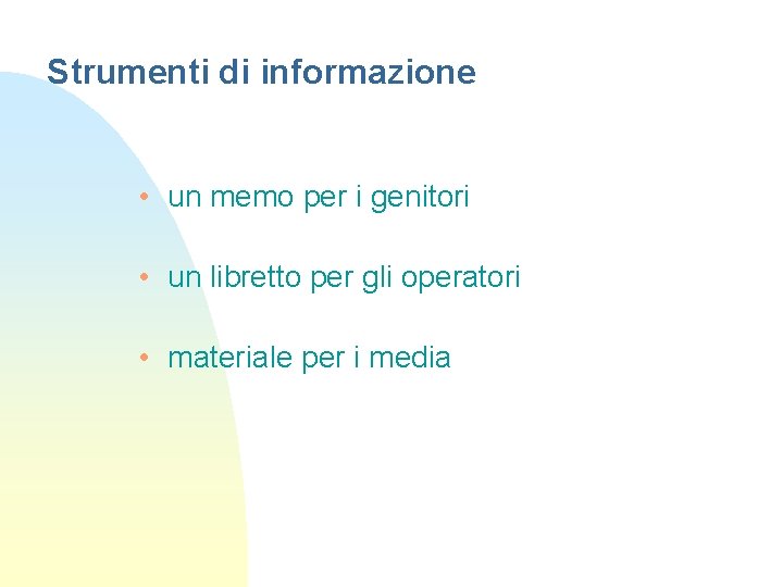 Strumenti di informazione • un memo per i genitori • un libretto per gli