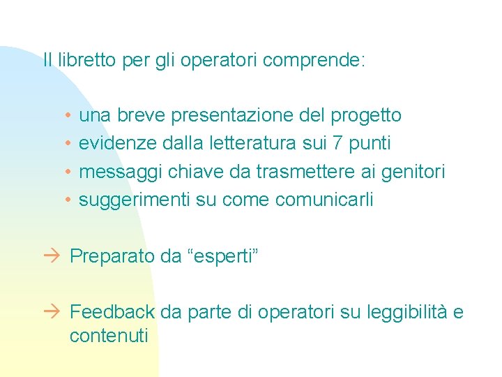 Il libretto per gli operatori comprende: • • una breve presentazione del progetto evidenze