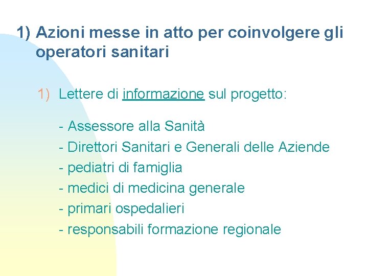 1) Azioni messe in atto per coinvolgere gli operatori sanitari 1) Lettere di informazione