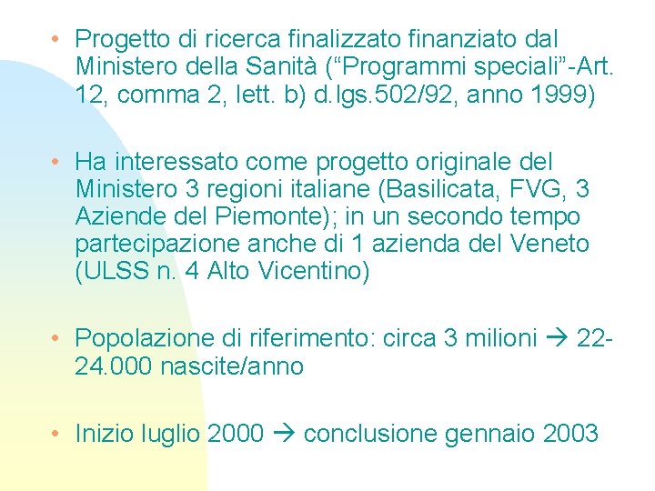  • Progetto di ricerca finalizzato finanziato dal Ministero della Sanità (“Programmi speciali”-Art. 12,