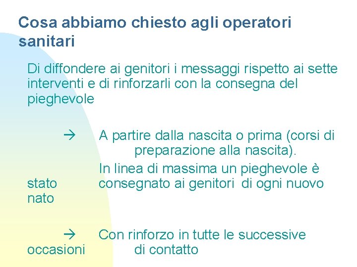 Cosa abbiamo chiesto agli operatori sanitari Di diffondere ai genitori i messaggi rispetto ai