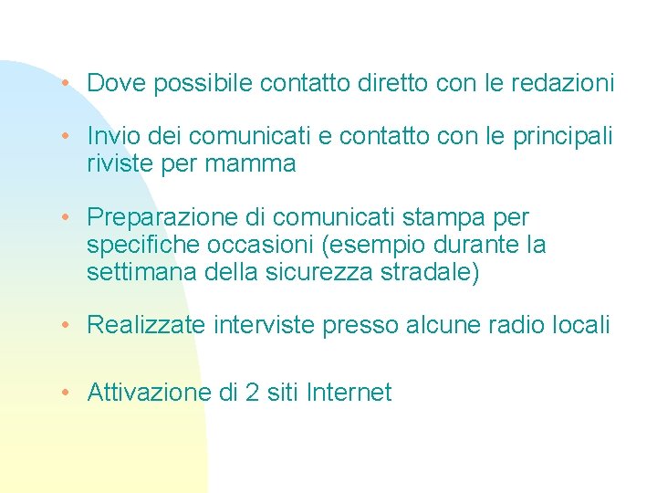  • Dove possibile contatto diretto con le redazioni • Invio dei comunicati e