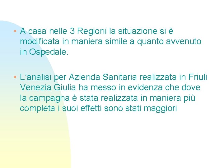  • A casa nelle 3 Regioni la situazione si è modificata in maniera