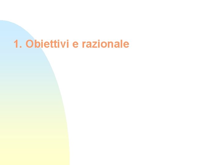 1. Obiettivi e razionale 