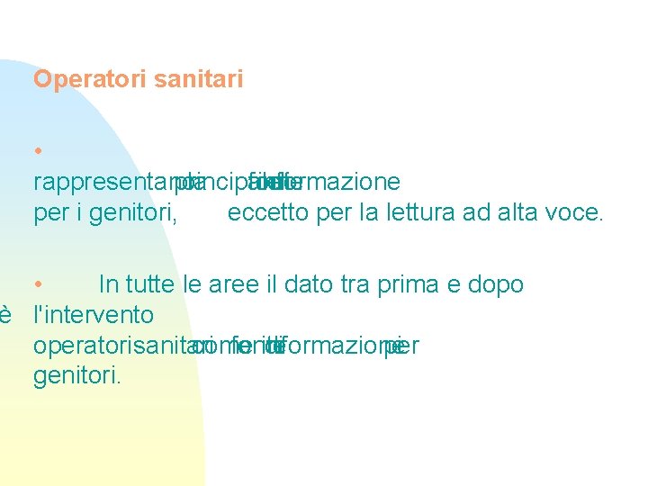 Operatori sanitari • rappresentano principale la fonte informazione di per i genitori, eccetto per