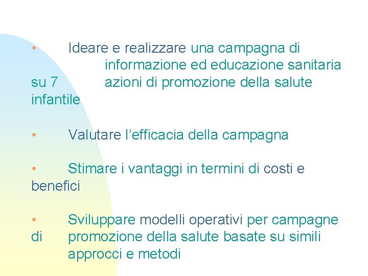  • Ideare e realizzare una campagna di informazione ed educazione sanitaria su 7