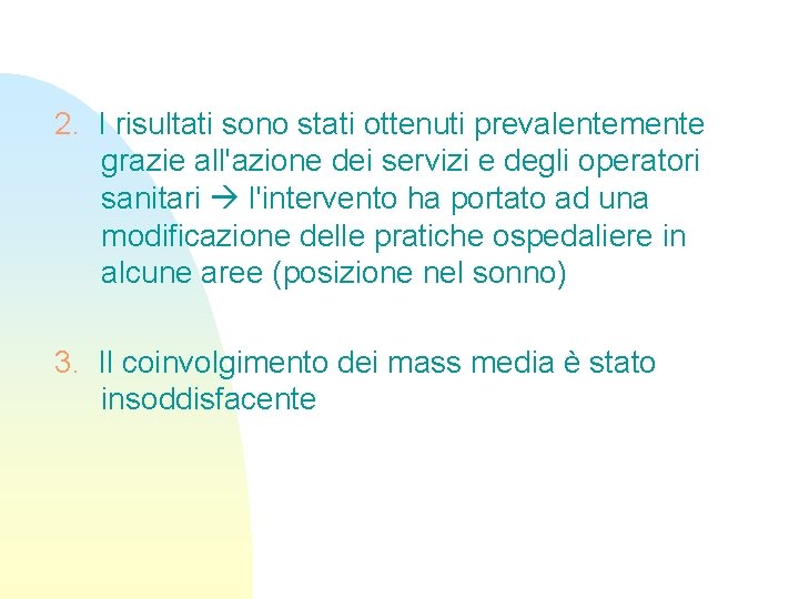 2. I risultati sono stati ottenuti prevalentemente grazie all'azione dei servizi e degli operatori