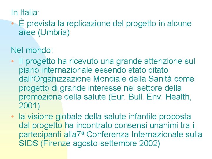 In Italia: • È prevista la replicazione del progetto in alcune aree (Umbria) Nel