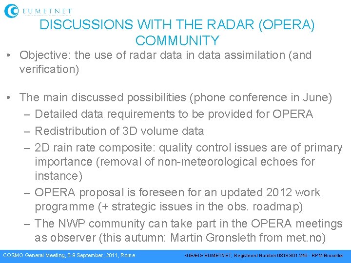 DISCUSSIONS WITH THE RADAR (OPERA) COMMUNITY • Objective: the use of radar data in