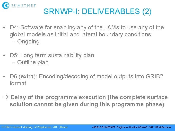 SRNWP-I: DELIVERABLES (2) • D 4: Software for enabling any of the LAMs to