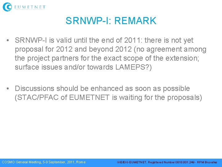 SRNWP-I: REMARK • SRNWP-I is valid until the end of 2011: there is not