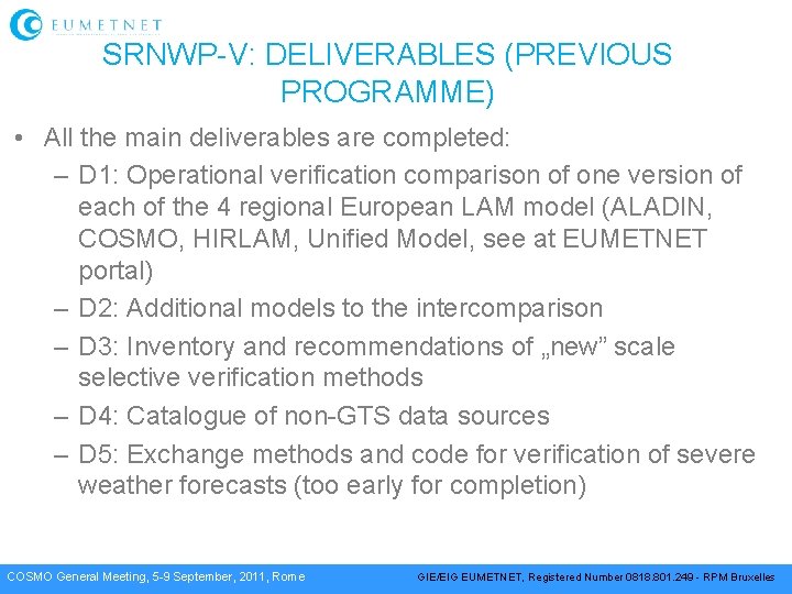 SRNWP-V: DELIVERABLES (PREVIOUS PROGRAMME) • All the main deliverables are completed: – D 1: