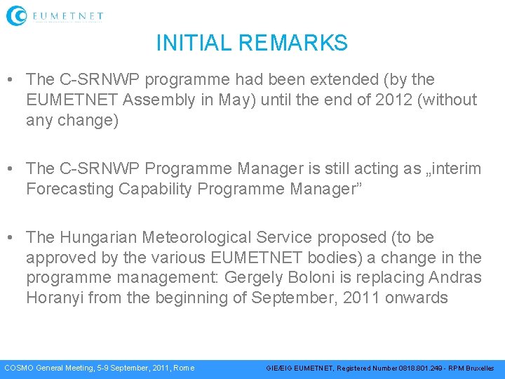 INITIAL REMARKS • The C-SRNWP programme had been extended (by the EUMETNET Assembly in