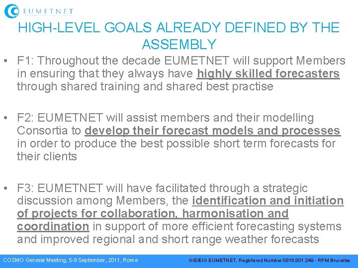 HIGH-LEVEL GOALS ALREADY DEFINED BY THE ASSEMBLY • F 1: Throughout the decade EUMETNET