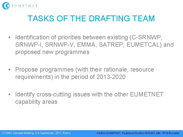 TASKS OF THE DRAFTING TEAM • Identification of priorities between existing (C-SRNWP, SRNWP-I, SRNWP-V,