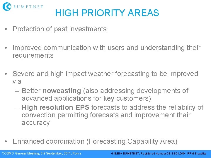 HIGH PRIORITY AREAS • Protection of past investments • Improved communication with users and