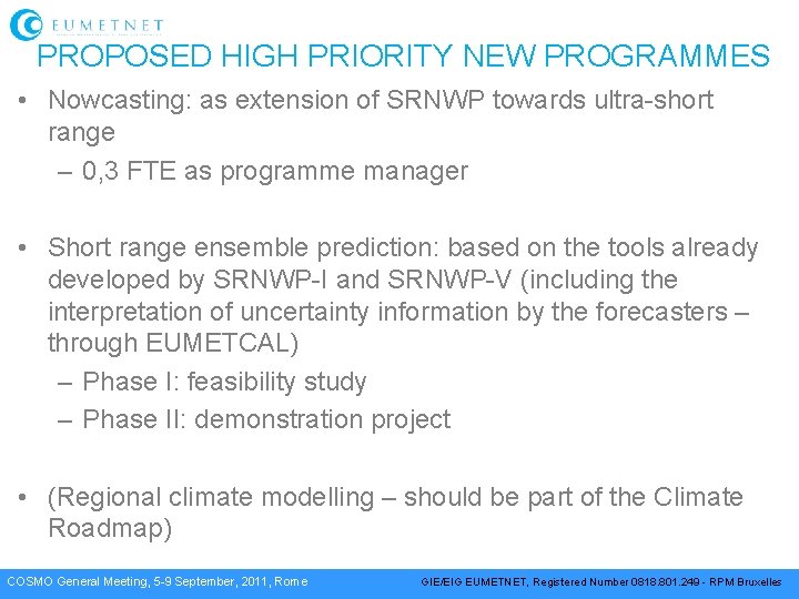 PROPOSED HIGH PRIORITY NEW PROGRAMMES • Nowcasting: as extension of SRNWP towards ultra-short range