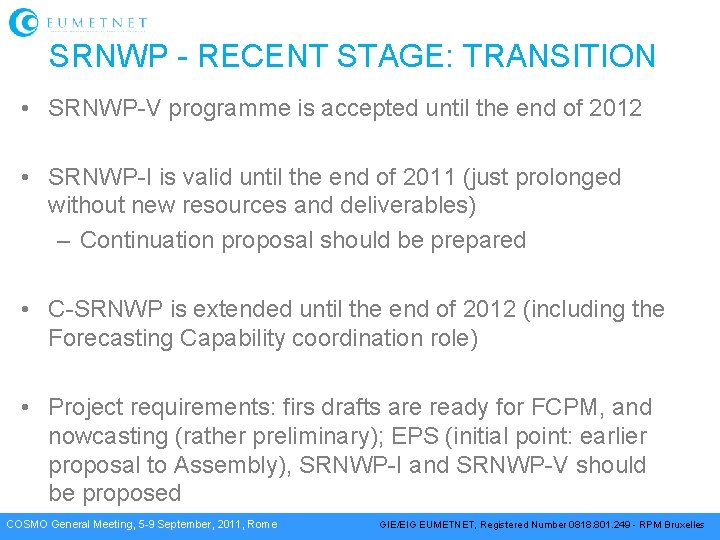 SRNWP - RECENT STAGE: TRANSITION • SRNWP-V programme is accepted until the end of
