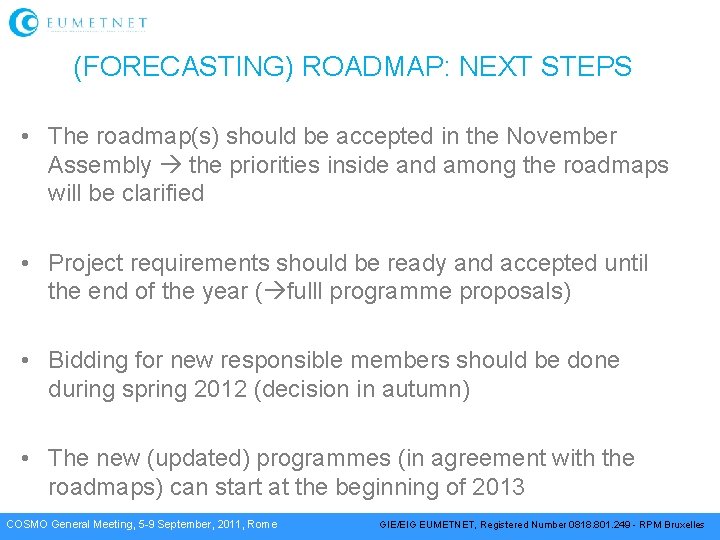 (FORECASTING) ROADMAP: NEXT STEPS • The roadmap(s) should be accepted in the November Assembly