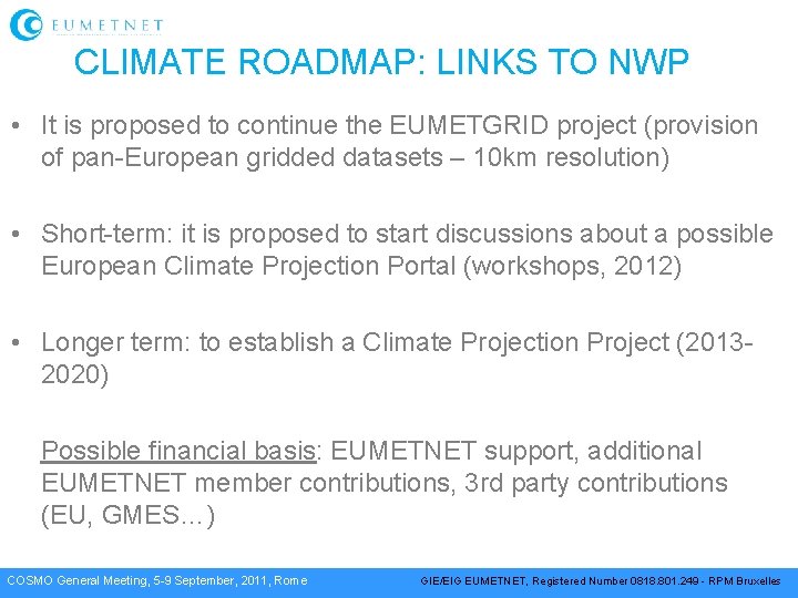 CLIMATE ROADMAP: LINKS TO NWP • It is proposed to continue the EUMETGRID project