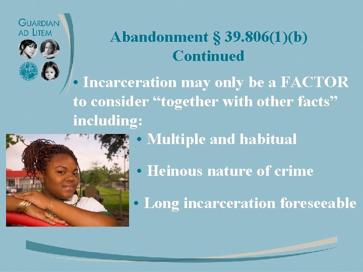 Abandonment § 39. 806(1)(b) Continued • Incarceration may only be a FACTOR to consider