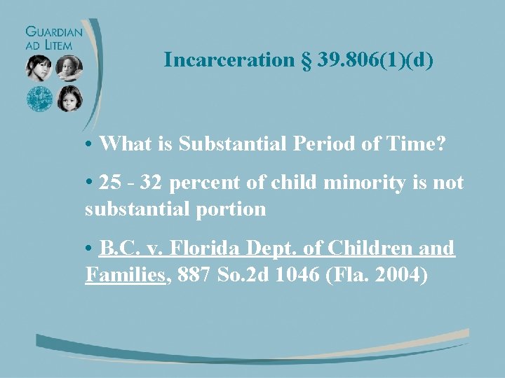 Incarceration § 39. 806(1)(d) • What is Substantial Period of Time? • 25 -
