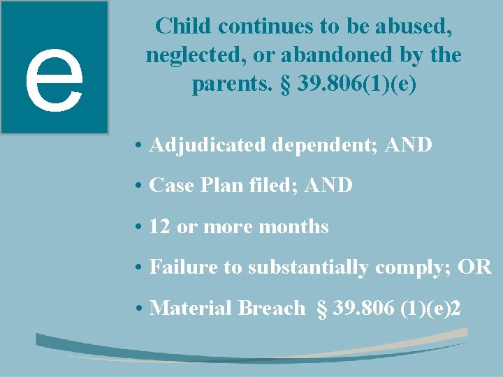 e Child continues to be abused, neglected, or abandoned by the parents. § 39.
