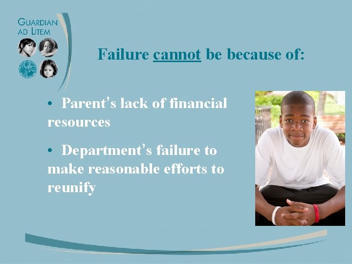 Failure cannot be because of: • Parent’s lack of financial resources • Department’s failure