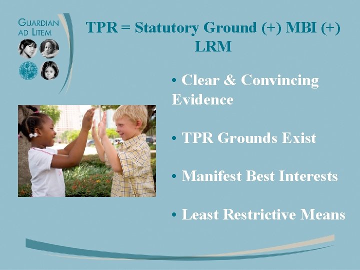 TPR = Statutory Ground (+) MBI (+) LRM • Clear & Convincing Evidence •