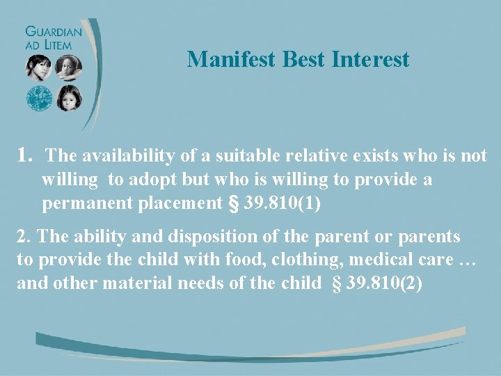 Manifest Best Interest 1. The availability of a suitable relative exists who is not