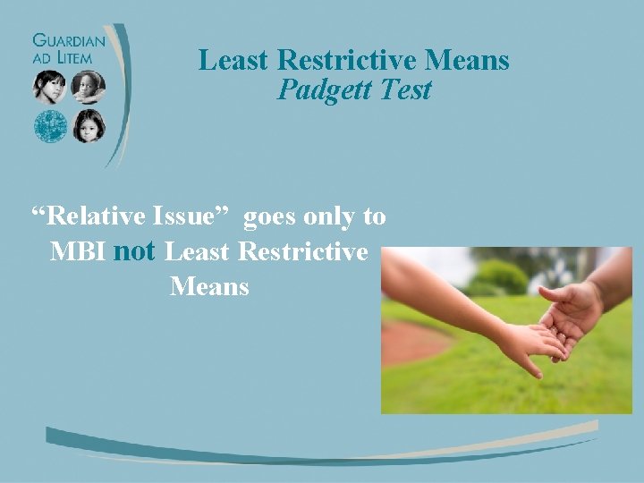 Least Restrictive Means Padgett Test “Relative Issue” goes only to MBI not Least Restrictive